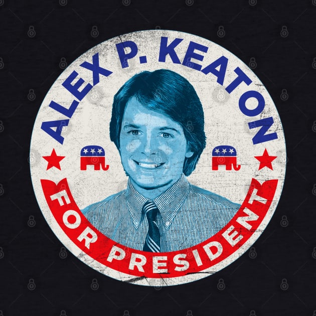 Alex P. Keaton For President by Alema Art